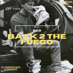 Back 2 The Fuego - Dj’d/Engineered/Mixed By:Saintbeliev3