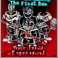[Undertale: The Final Run] scrapped: Your Final Experiment