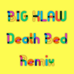 Death Bed(Remix) - BIG KLAW
