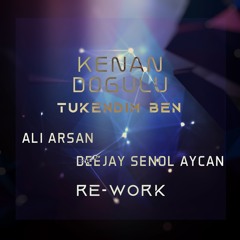 Kenan Doğulu - Tükendim Ben ( Deejay Senol Aycan Ali Arsan Re-work)