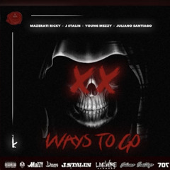 J. Stalin x Mazerati Ricky x Young Mezzy x Juliano Santiago - Ways To Go