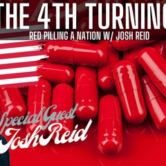 Josh Reid And The 4th Turning And Red Pilling A Nation