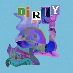 Dirty
