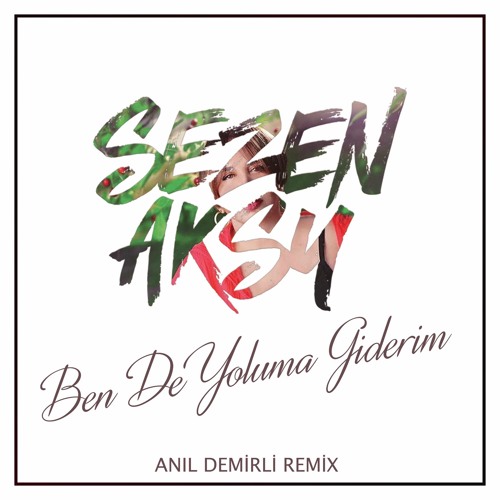Stream Sezen Aksu - Ben De Yoluma Giderim (Anıl Demirli Remix) by Anıl  Demirli | Listen online for free on SoundCloud