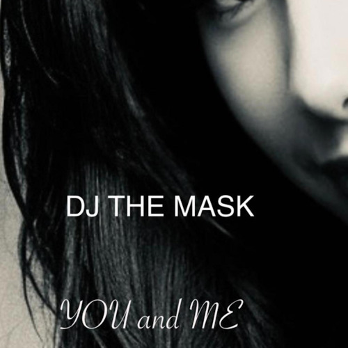 DJ THE MASK - YOU AND ME (Original Mix)