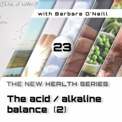 23. The Acid-Alkaline Balance [2], by Barbara O'Neill