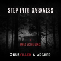 Dubkiller & Archer - Step Into Darkness (Mark Victor Remix)
