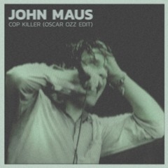 John Maus - Cop Killer (Oscar OZZ Edit)