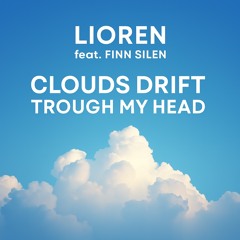 Clouds drift trough my head
