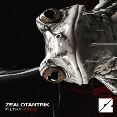 Zealotantrik - FILTHY FROG