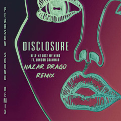 Disclosure - Help Me Lose My Mind (Nazar Drago Remix)