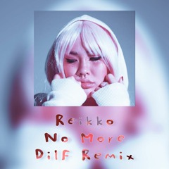 Reikko - No More (D I L L  Remix)