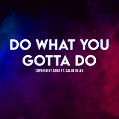 Do What You Gotta Do (feat. Caleb Hyles)