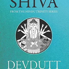 READ EBOOK 💔 7 Secrets of Shiva: From the Hindu Trinity Series by  Devdutt Pattanaik