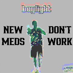 NEW MEDS DON'T WORK