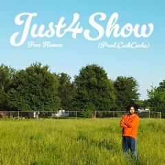Just 4 Show (Prod. Cashcache)
