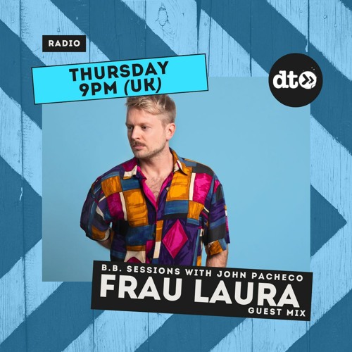 B.B. Sessions #003 with John Pacheco: Guest Mix by Frau Laura