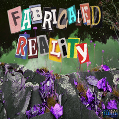 Fabricated Reality