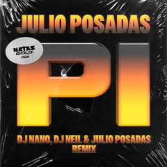 Pi (DJ Nano , DJ Neil & Julio Posadas Remix Radio Edit)