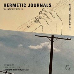 Hermetic Journals : American Primitive Special (Mar 2022) @ Internet Public Radio