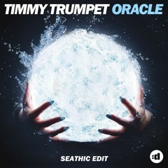 Timmy Trumpet - Oracle (SEATHIC Edit)