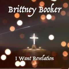 Brittney Booker - I Want Revelation