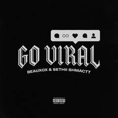 Go Viral (Feat. Sethii Shmactt)