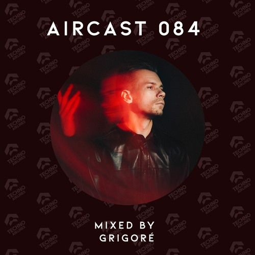 AIRCAST 084 | GRIGORÉ
