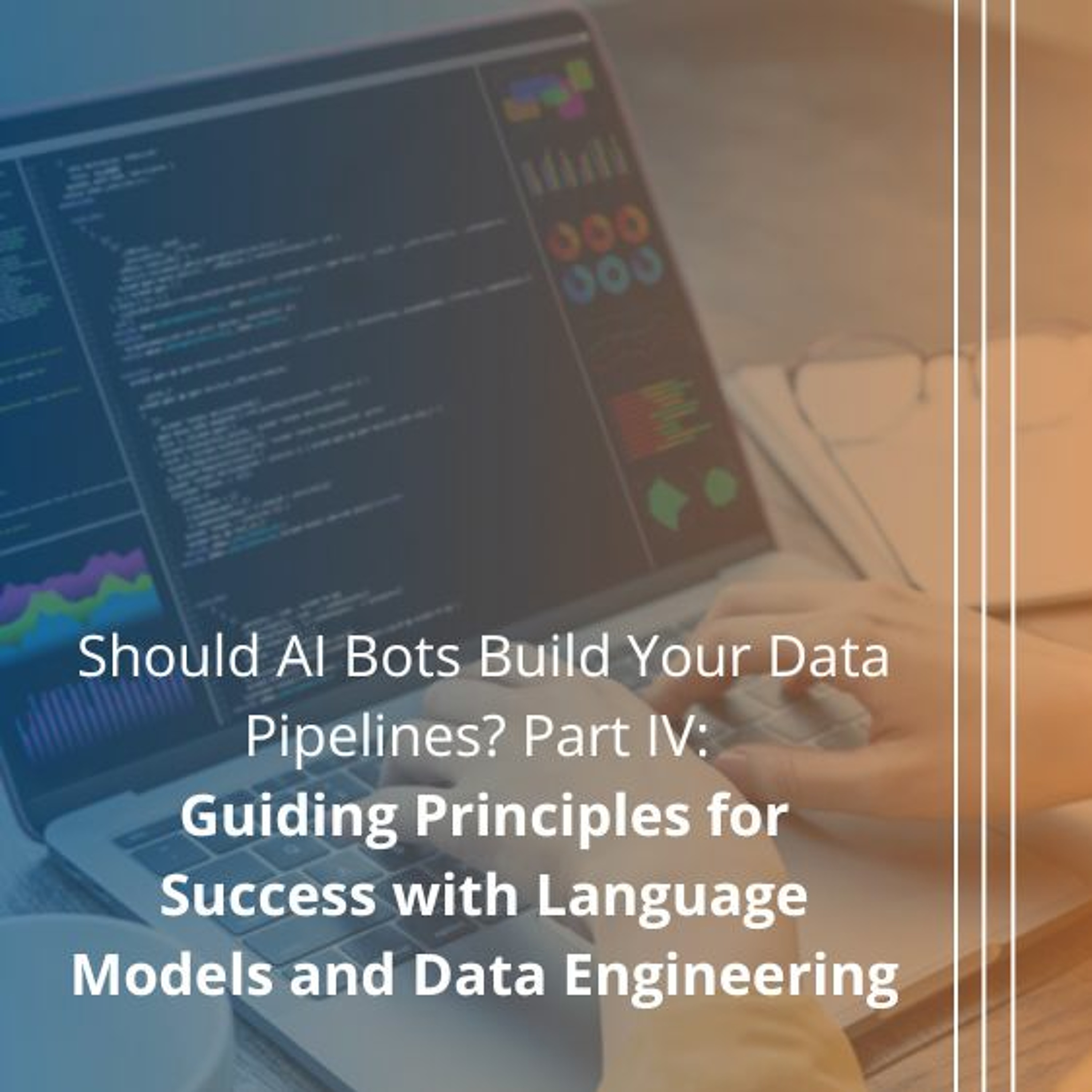 cover of episode Should AI Bots Build Your Data Pipelines? Part IV - Audio Blog