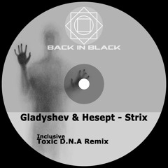 Gladyshev & Hesept - Strix (Toxic D.N.A Remix) Preview