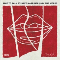 Time To Talk Ft. Dave Marriner - Say The Words [NCS Release]