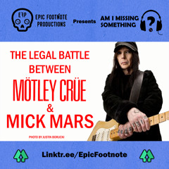 Mötley Crüe's Legal Battle with Mick Mars - Am I Missing Something? | Epic Footnote Productions