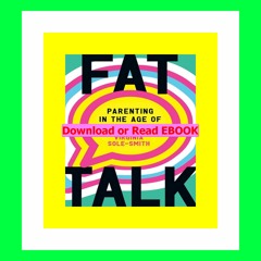 Read [ebook][PDF] Fat Talk Parenting in the Age of Diet Culture