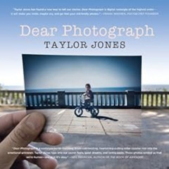 View PDF 📫 Dear Photograph by Taylor Jones [EPUB KINDLE PDF EBOOK]