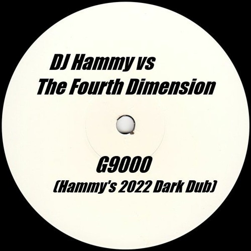 DJ Hammy Vs The Fourth Dimension - G9000 (Hammy's 2022 Dark Dub)