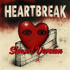 Heartbreak (Slowed Version)