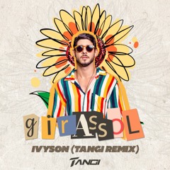 IVYSON - Girassol (TANGI Remix) [Extended]