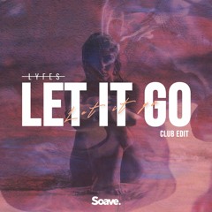 Lyfes - Let It Go [Club Edit]