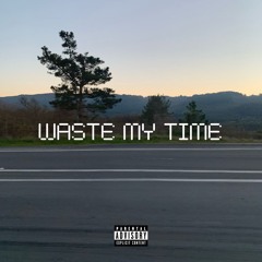 WASTE MY TIME (JSILOS x COREY CAIL)