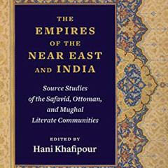 [ACCESS] KINDLE ✉️ The Empires of the Near East and India: Source Studies of the Safa