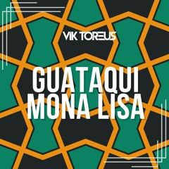 Guataqui Mona Lisa - Vik Toreus Edit