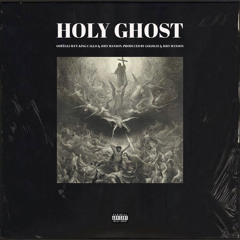 HOLY GHOST ft. King Callo & Joey Manson (Prod. GOLDL33 & Joey Manson)