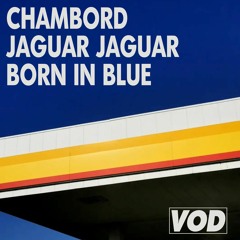 Chambord, Jaguar Jaguar - Born In Blue [Vinyl On Demand]