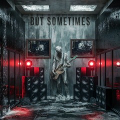 But Sometimes (Bonus Track)