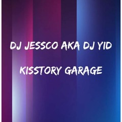 DJ JESSCO AKA DJ YID KISSTORY GARAGE