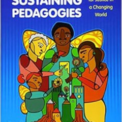 [ACCESS] KINDLE 💝 Culturally Sustaining Pedagogies: Teaching and Learning for Justic