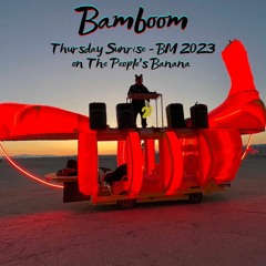 Bamboom - Burning Man 2023 - Thursday Sunrise On The People's Banana