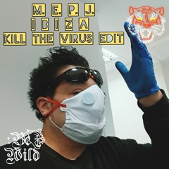 M. E. P. J. -  T O K Y O - I B I Z A  (Kill The Virus Edit Remix)