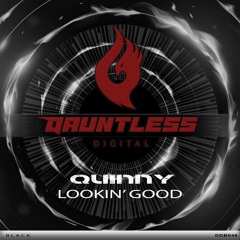 Quinny - Lookin' Good (Original Mix) - Dauntless Digital Black - OUT NOW !!!