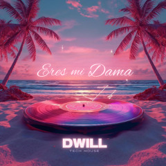 Eres mi Dama -  Dwill